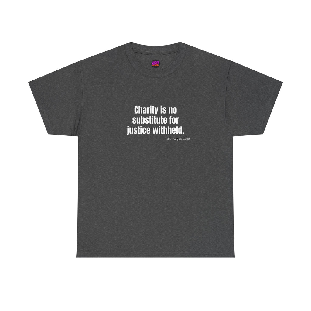 Justice Over Charity T-Shirt - Activist Apparel - Justice Candy Apparel