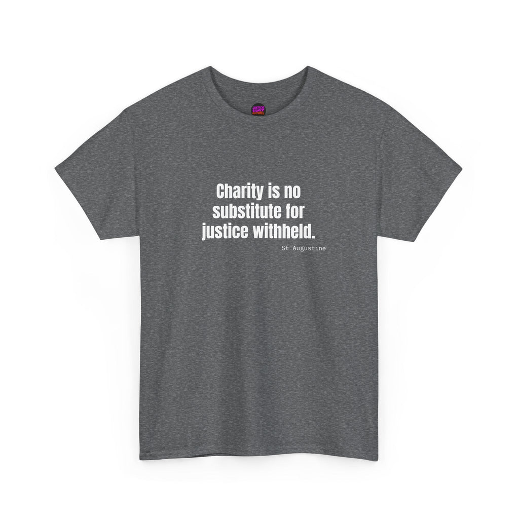 Justice Over Charity T-Shirt - Activist Apparel - Justice Candy Apparel